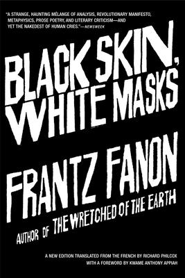 Black Skin, White Masks By Frantz Fanon, Richard Philcox (Translator) Cover Image