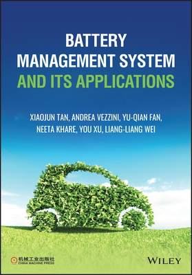 Battery Management System and Its Applications By Xiaojun Tan, Andrea Vezzini, Yuqian Fan Cover Image
