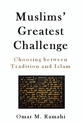 Muslims' Greatest Challenge: Choosing Between Tradition and Islam By Omar Ramahi Cover Image