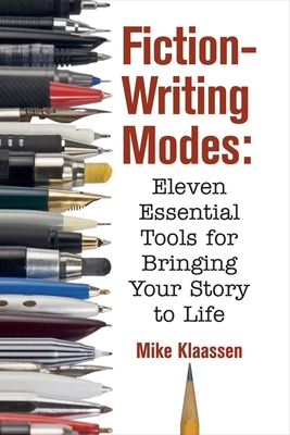 Fiction-Writing Modes: Eleven essential tools for bringing your story to life