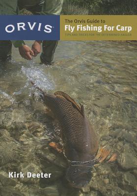 The Orvis Guide to Fly Fishing for Carp: Tips and Tricks for the Determined  Angler (Paperback)