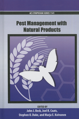 Pest Management with Natural Products ACSSS1141 (ACS Symposium #1141)