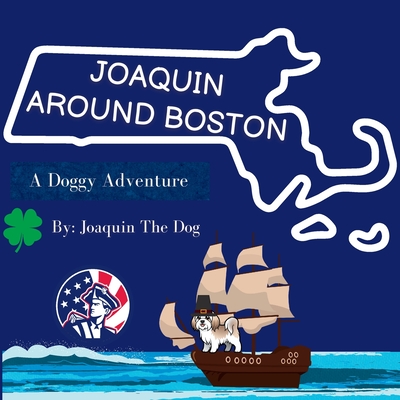 Joaquin Around Boston: A Doggy Adventure (Paperback) Third Place Books