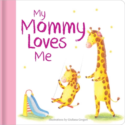 My Mommy Loves Me: Hardcover Board Book Cover Image