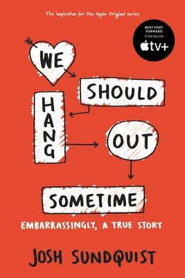 We Should Hang Out Sometime: Embarrassingly, a true story Cover Image