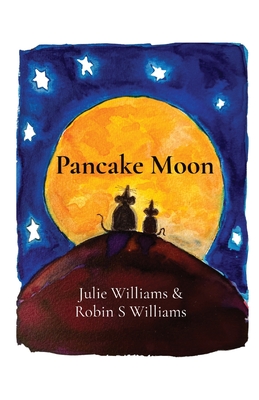 Pancake Moon By Julie Williams, Robin S. Williams (Illustrator) Cover Image