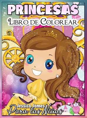 Princesas Libro para Colorear para Niñas: Interesante Libro para Colorear para Niños Lindos, de 3 a 9 Años, con Princesas y Magia - Libro para Colorea Cover Image