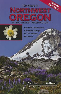 100 Hikes in Northwest Oregon & Southwest Washington By William L. Sullivan Cover Image