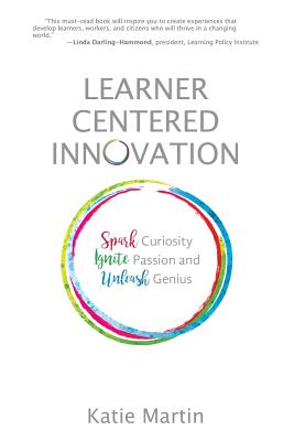 Learner-Centered Innovation: Spark Curiosity, Ignite Passion and Unleash Genius cover
