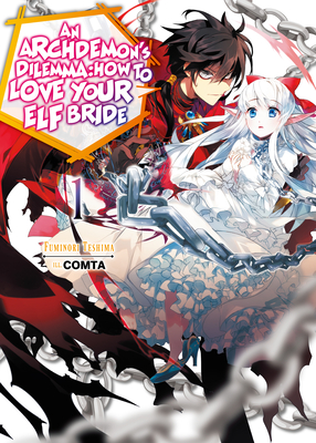 An Archdemon's Dilemma: How to Love Your Elf Bride: Volume 1 Cover Image