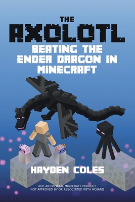 Axolotl Beating the Ender Dragon in Minecraft Cover Image