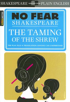 The Taming of the Shrew (No Fear Shakespeare): Volume 12 (Sparknotes No Fear Shakespeare) By Sparknotes Cover Image