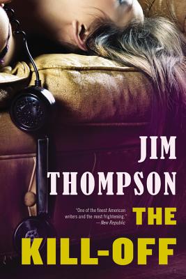 The Kill-Off (Mulholland Classic) By Jim Thompson Cover Image
