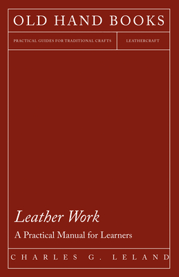 Leather Work - A Practical Manual for Learners Cover Image