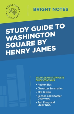 Study Guide to Washington Square by Henry James By Intelligent Education (Created by) Cover Image