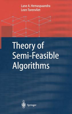 Theory of Semi-Feasible Algorithms (Monographs in Theoretical Computer Science. an Eatcs)