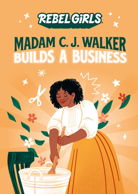 Madam C. J. Walker Builds a Business (Rebel Girls Chapter Books) By Rebel Girls, Denene Millner Cover Image