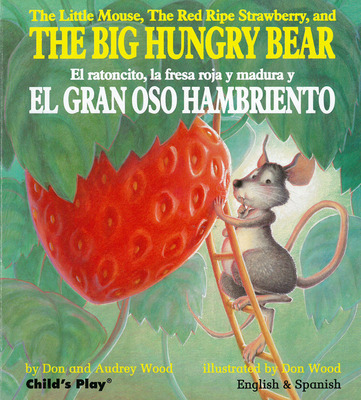 The Little Mouse, the Red Ripe Strawberry, and the Big Hungry Bear/El