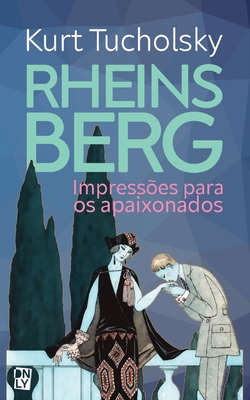 Rheinsberg: Impressões para os apaixonados By Kurt Tucholsky, Lilian Souza Dunley (Translator) Cover Image