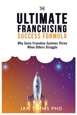 The Ultimate Franchising Success Formula: Why Some Franchise Systems Thrive When Others Struggle Cover Image