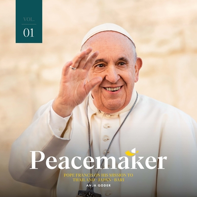 Peacemaker: Pope Francis on His Mission to Thailand Japan Bari Cover Image
