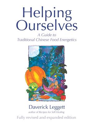 Helping Ourselves: A Guide to Traditional Chinese Food Energetics Cover Image
