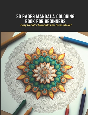 50 Pages Mandala Coloring Book for Beginners: Easy to Color Mandalas for  Stress Relief (Paperback)
