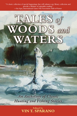 Tales of Woods and Waters: An Anthology of Classic Hunting and Fishing  Stories (Paperback)