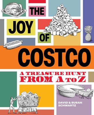 The Joy of Costco: A Treasure Hunt from A to Z By David Schwartz, Susan Schwartz Cover Image