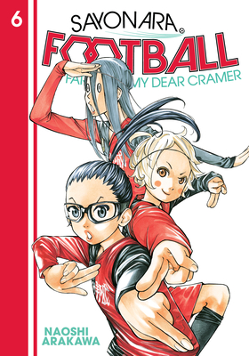 Sayonara, Football 6: Farewell, My Dear Cramer By Naoshi Arakawa Cover Image
