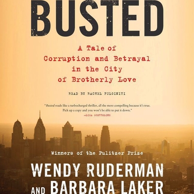 Busted Lib/E: A Tale of Corruption and Betrayal in the City of Brotherly Love Cover Image