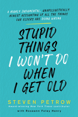 Cover for Stupid Things I Won't Do When I Get Old