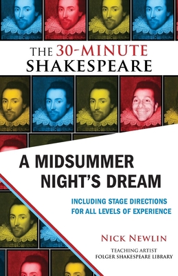 A Midsummer Night's Dream: The 30-Minute Shakespeare By Nick Newlin (Editor), William Shakespeare Cover Image