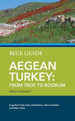 Blue Guide Aegean Turkey: From Troy to Bodrum Cover Image