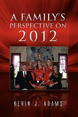 A Family's Perspective on 2012 By Kevin J. Adams Cover Image