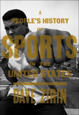 A People's History of Sports in the United States: 250 Years of Politics, Protest, People, and Play By David Zirin Cover Image