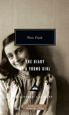 The Diary of a Young Girl: Introduction by Francine Prose (Everyman's Library Contemporary Classics Series)