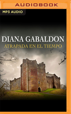 Atrapada En El Tiempo (Narración En Castellano) By Diana Gabaldon, Nikki Garcia (Read by) Cover Image