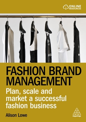 Fashion Brand Management: Plan, Scale and Market a Successful Fashion Business Cover Image