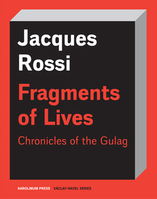 Fragments of Lives: Chronicles of the Gulag (Václav Havel Series)