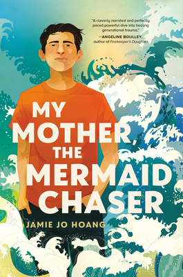 My Mother, the Mermaid Chaser By Jamie Jo Hoang Cover Image