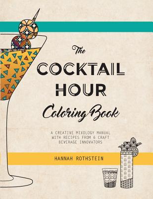 The Cocktail Hour Coloring Book: A Creative Mixology Manual cover
