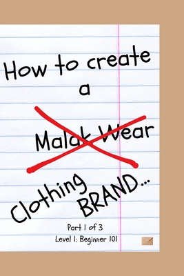How to Create a (Malak Wear) Clothing Brand: Beginner Level: 101 Cover Image