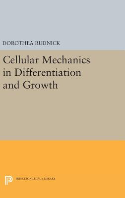 Cellular Mechanics in Differentiation and Growth (Princeton Legacy Library #2126)