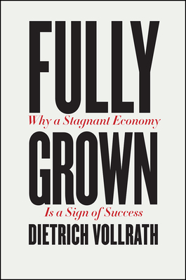 Fully Grown: Why a Stagnant Economy Is a Sign of Success Cover Image