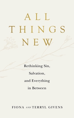 All Things New By Fiona Givens, Terryl Givens Cover Image