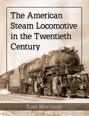 The American Steam Locomotive in the Twentieth Century Cover Image