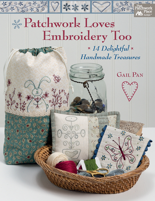 Cover for Patchwork Loves Embroidery Too: 14 Delightful Handmade Treasures