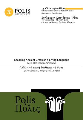 Polis: Speaking Ancient Greek as a Living Language, Level One, Student's Volume By Michael Daise (Revised by), Christophe Rico, Lior Ashkenazi (Designed by) Cover Image