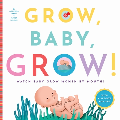 Grow, Baby, Grow!: Watch Baby Grow Month by Month! By Mertixell Marti, Xavier Salomo (Illustrator) Cover Image